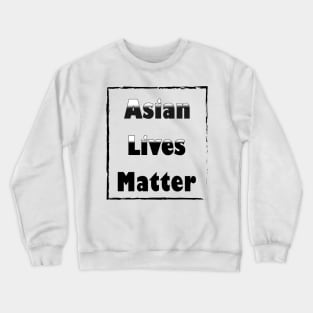 asian lives matter Crewneck Sweatshirt